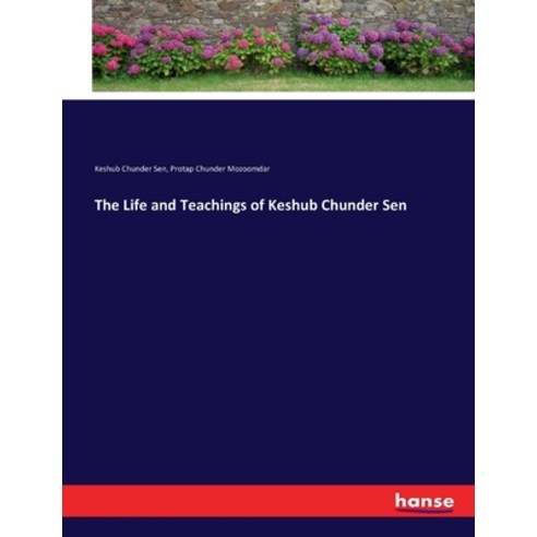 (영문도서) The Life and Teachings of Keshub Chunder Sen Paperback, Hansebooks, English, 9783337168650