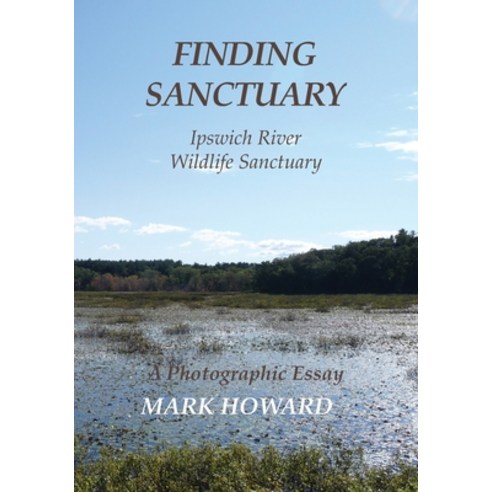 (영문도서) Finding Sanctuary: Ipswich River Wildlife Sanctuary Paperback, Indy Pub, English, 9781087870717