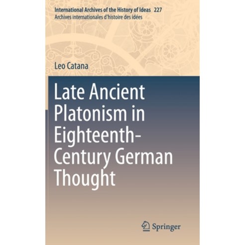 (영문도서) Late Ancient Platonism in Eighteenth-Century German Thought Hardcover, Springer, English, 9783030205102