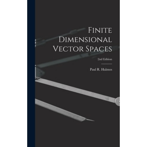(영문도서) Finite Dimensional Vector Spaces; 2nd Edition Hardcover, Hassell Street Press, English, 9781013915352