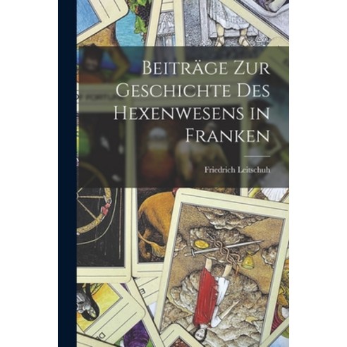 (영문도서) Beiträge zur Geschichte des Hexenwesens in Franken Paperback, Legare Street Press, English, 9781018945903