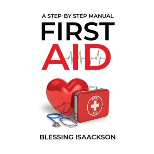 (영문도서) First Aid: A step by step Manual Hardcover, Blessing Isaackson, English, 9781738506170