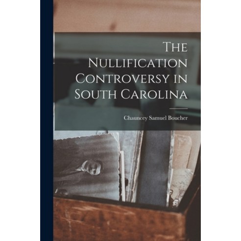 (영문도서) The Nullification Controversy in South Carolina Paperback, Legare Street Press, English, 9781017394160
