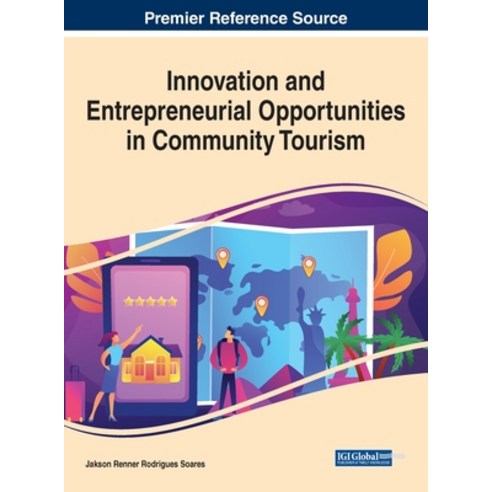 Innovation and Entrepreneurial Opportunities in Community Tourism 1 volume Hardcover, Business Science Reference