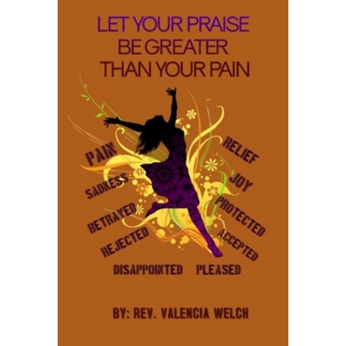 Let Your Praise Be Greater Than Your Pain Paperback, Independently Published, English, 9798588119511