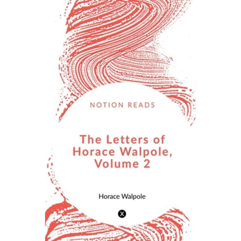 (영문도서) The Letters of Horace Walpole Volume 2 Paperback, Notion Press, English, 9781648993473