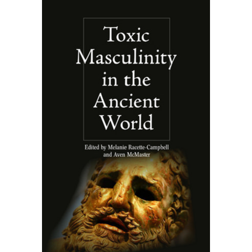 (영문도서) Toxic Masculinity in the Ancient World Hardcover, Edinburgh University Press, English, 9781399520539