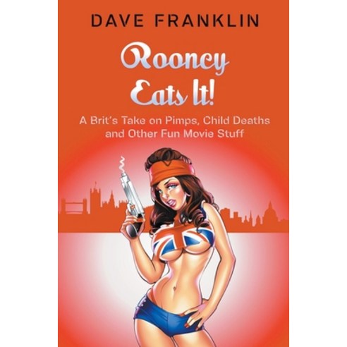 (영문도서) Rooney Eats It! A Brit''s Take on Pimps Child Deaths and Other Fun Movie Stuff Paperback, Baby Ice Dog Press, English, 9780958006194