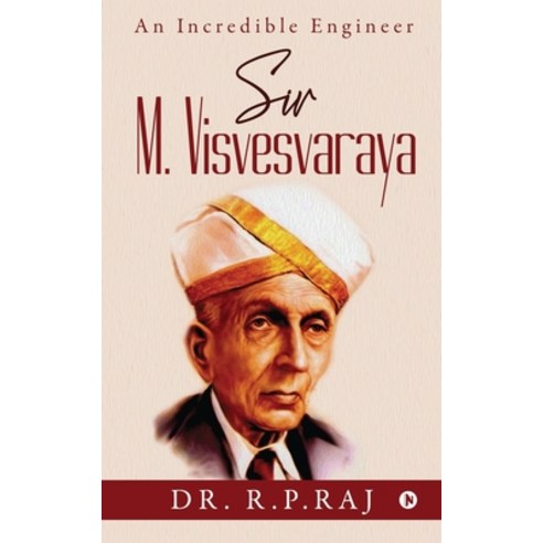 Sir M. Visvesvaraya: An Incredible Engineer Paperback, Notion Press