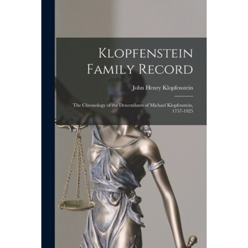(영문도서) Klopfenstein Family Record: the Chronology of the Descendants of Michael Klopfenstein 1757-1925 Paperback, Hassell Street Press, English, 9781014719492