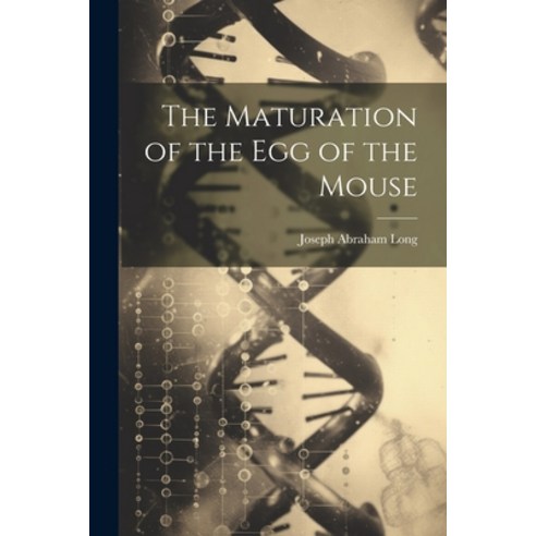 (영문도서) The Maturation of the Egg of the Mouse Paperback, Legare Street Press, English, 9781022761483