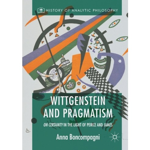 Wittgenstein and Pragmatism: On Certainty in the Light of Peirce and James Paperback, Palgrave MacMillan, English, 9781349927999