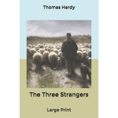 The Three Strangers: Large Print Paperback, Independently Published, English, 9798607809256