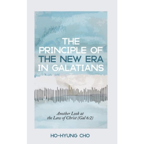 (영문도서) The Principle of the New Era in Galatians Hardcover, Pickwick Publications, English, 9781666757170
