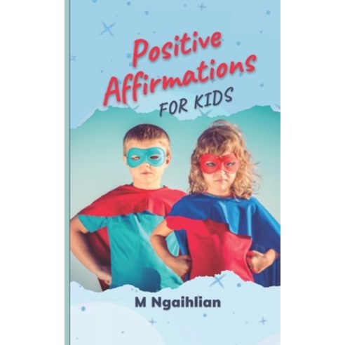 (영문도서) Positive Affirmations For Kids: 50 Daily Motivational Quotes For Kids Paperback, Independently Published, English, 9798864329726