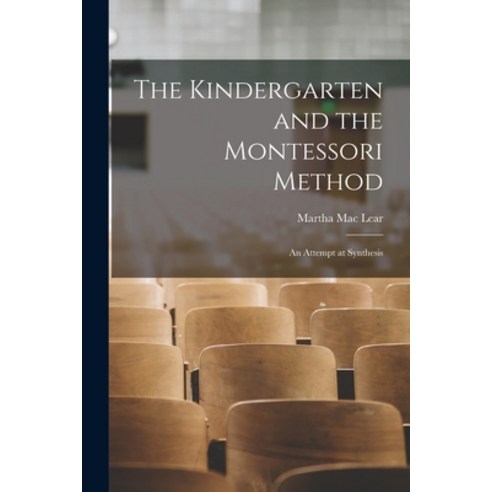 (영문도서) The Kindergarten and the Montessori Method; an Attempt at Synthesis Paperback, Legare Street Press, English, 9781014487759