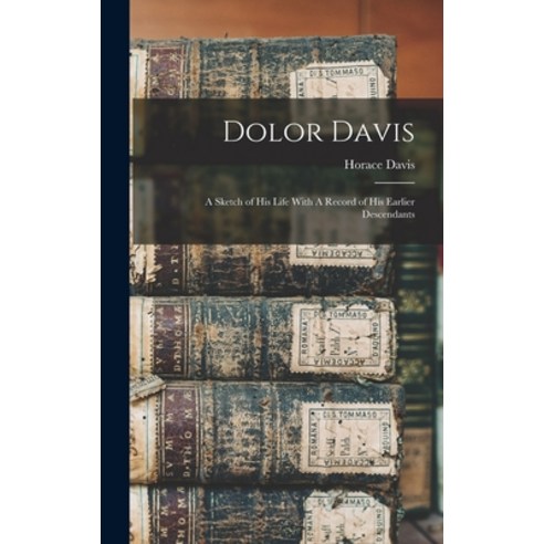 (영문도서) Dolor Davis: A Sketch of his Life With A Record of his Earlier Descendants Hardcover, Legare Street Press, English, 9781015533226