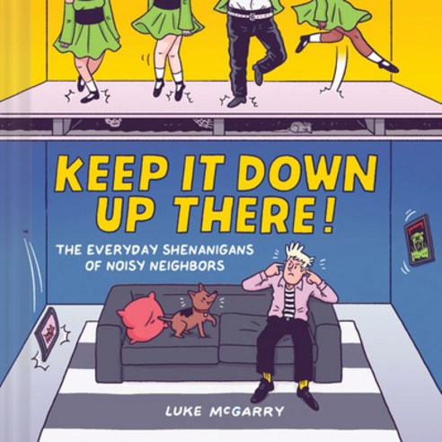 (영문도서) Keep It Down Up There!: The Everyday Shenanigans of Noisy Neighbors Hardcover, Chronicle Books, English, 9781797224411