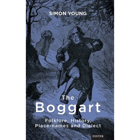 (영문도서) The Boggart: Folklore History Place-names and Dialect Hardcover, University of Exeter Press, English, 9781905816903