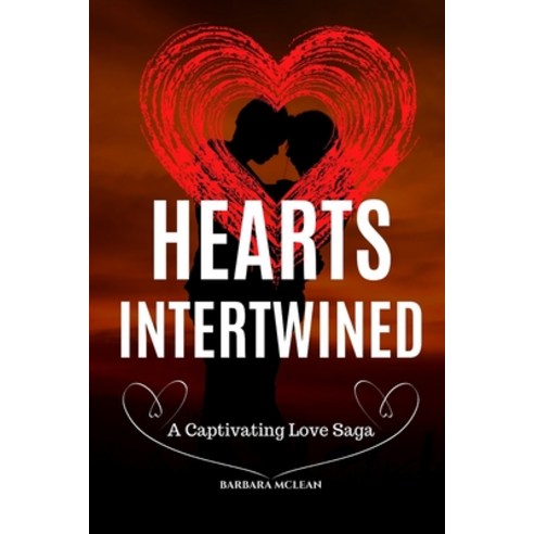 (영문도서) Hearts Intertwined: A Captivating Love Saga Paperback, Independently Published, English, 9798860782600