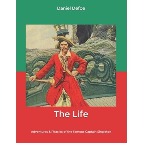 The Life: Adventures & Piracies of the Famous Captain Singleton Paperback, Independently Published, English, 9798609364920