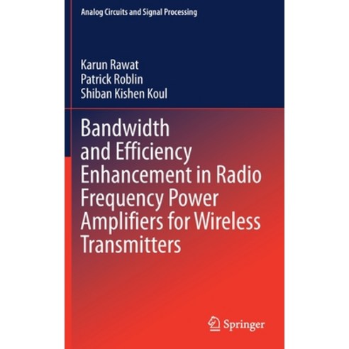 (영문도서) Bandwidth and Efficiency Enhancement in Radio Frequency Power Amplifiers for Wireless Transmi... Hardcover, Springer, English, 9783030388652