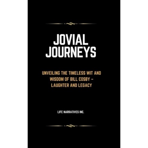 (영문도서) Jovial Journeys: Unveiling the Timeless Wit and Wisdom of Bill Cosby - Laughter and Legacy Paperback, Independently Published, English, 9798878588171