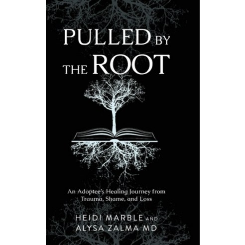 (영문도서) Pulled by the Root: An Adoptee''s Healing Journey From Trauma Shame and Loss Hardcover, Koehler Books, English, 9798888241011
