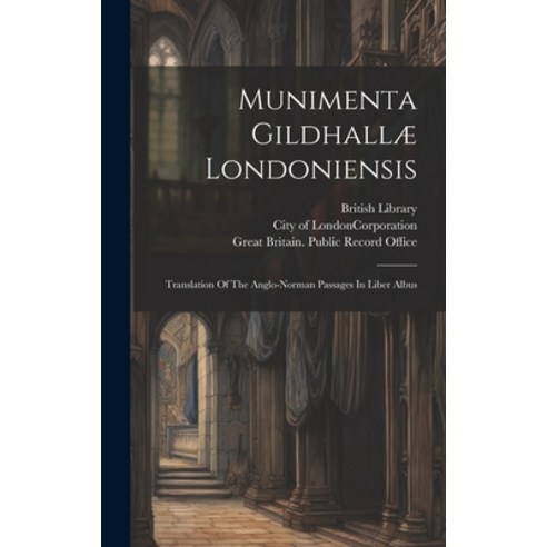 (영문도서) Munimenta Gildhallæ Londoniensis: Translation Of The Anglo-norman Passages In Liber Albus Hardcover, Legare Street Press, English, 9781020955471