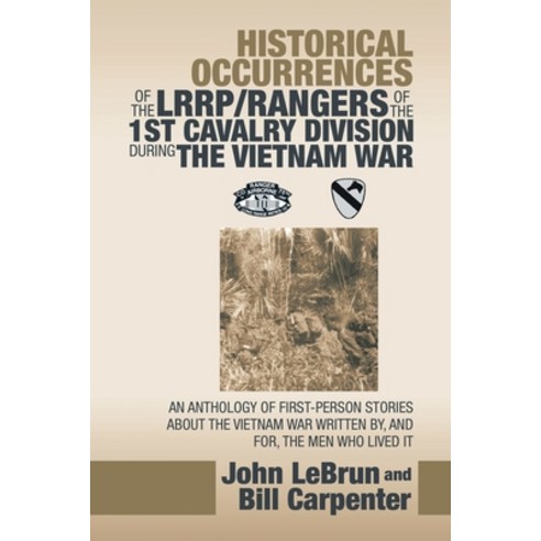 Historical Occurrences of the Lrrp/Rangers of the 1St Cavalry Division During the Vietnam War: An An... Paperback, Authorhouse, English, 9781728338309