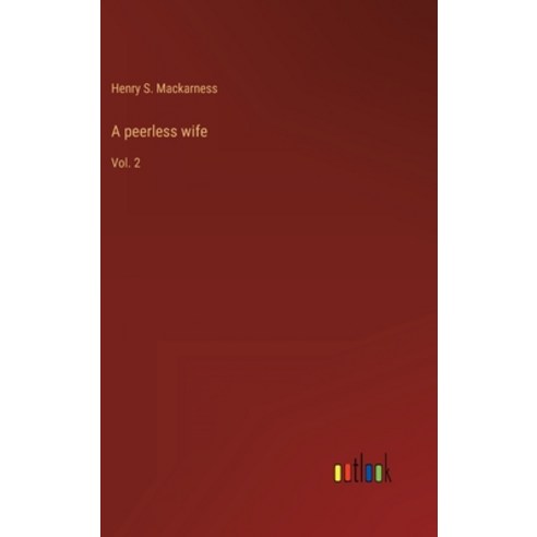 (영문도서) A peerless wife: Vol. 2 Hardcover, Outlook Verlag, English, 9783368120375