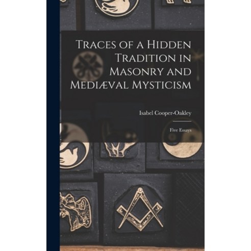 (영문도서) Traces of a Hidden Tradition in Masonry and Mediæval Mysticism: Five Essays Hardcover, Legare Street Press, English, 9781013350832