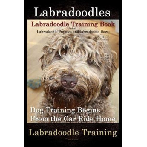 Labradoodles Labradoodle Training Book for Both Labradoodle Dogs & Labradoodle Puppies By D!G THIS ... Paperback, Createspace Independent Publishing Platform