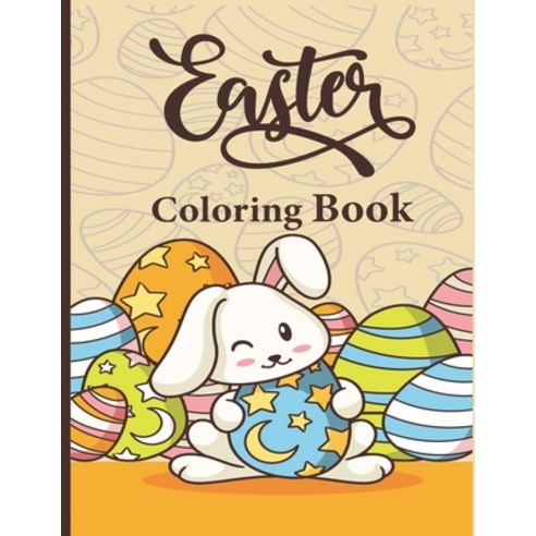Easter Coloring Book: Happy Easter Coloring Book Filled With Rabbits Eggs And Easter Patterns (Kids... Paperback, Independently Published, English, 9798708142542