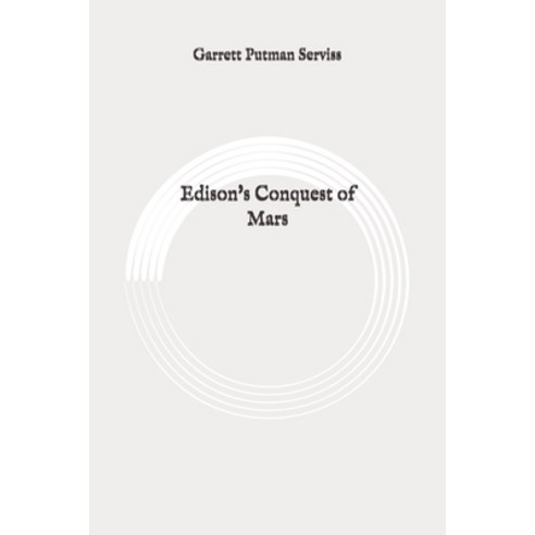 Edison''s Conquest of Mars: Original Paperback, Independently Published