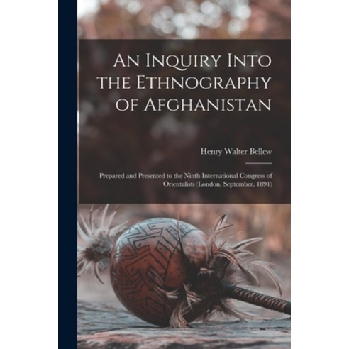 (영문도서) An Inquiry Into the Ethnography of Afghanistan: Prepared and Presented to the Ninth Internati... Paperback, Legare Street Press, English, 9781015941748
