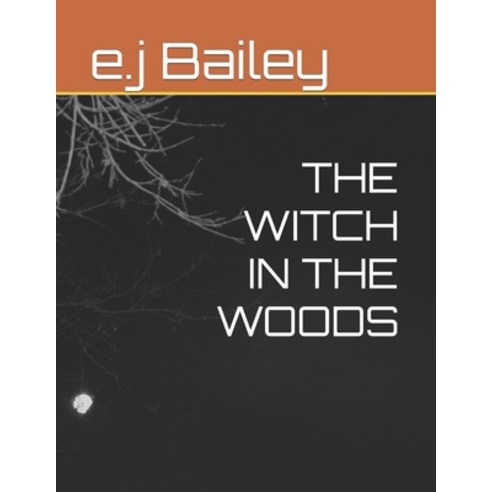 (영문도서) The Witch in the Woods Paperback, Independently Published