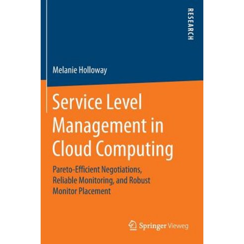(영문도서) Service Level Management in Cloud Computing: Pareto-Efficient Negotiations Reliable Monitori... Paperback, Springer Vieweg, English, 9783658215217