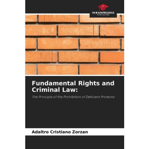 (영문도서) Fundamental Rights and Criminal Law Paperback, Our Knowledge Publishing, English, 9786206435877