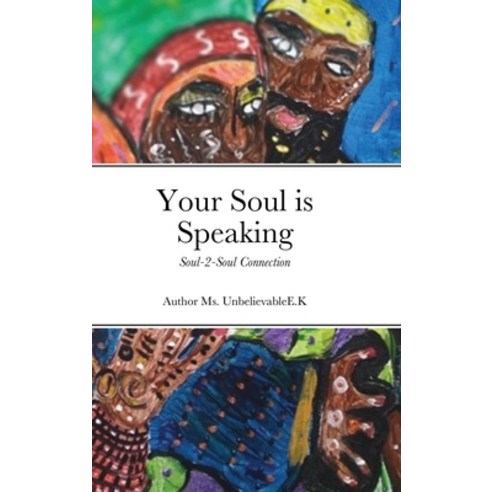 (영문도서) Your Soul is Speaking: Soul-2-Soul Connection Hardcover, Lulu.com, English, 9781716153273