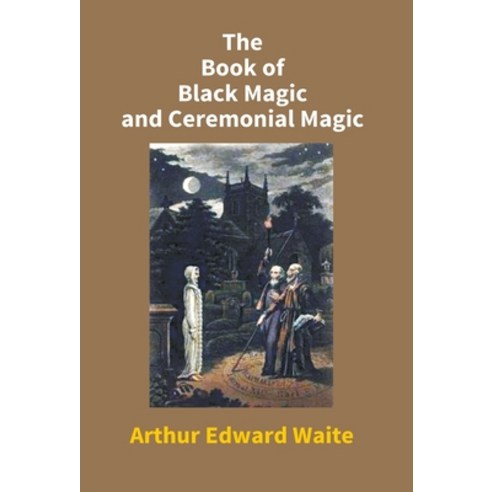 (영문도서) The Book Of Black Magic And Ceremonial Magic Hardcover, Gyan Books, English, 9789351283775