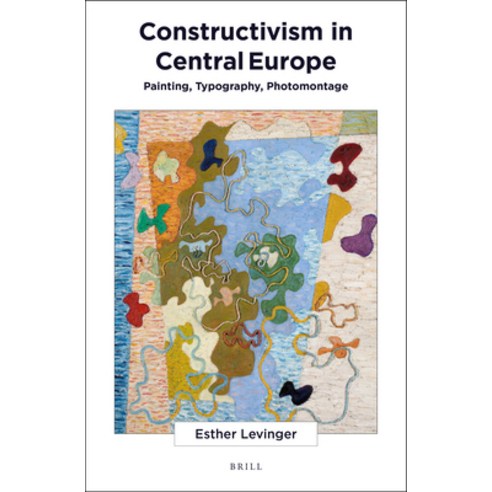 (영문도서) Constructivism in Central Europe: Painting Typography Photomontage Hardcover, Brill, English, 9789004505551