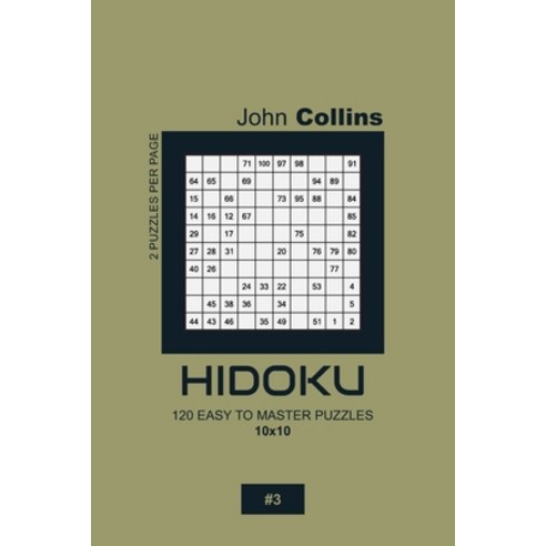 Hidoku - 120 Easy To Master Puzzles 10x10 - 3 Paperback, Independently Published, English, 9798609514141