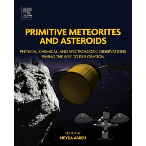 Primitive Meteorites and Asteroids: Physical Chemical and Spectroscopic Observations Paving the Wa... Paperback, Elsevier, English, 9780128133255