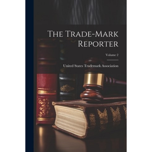 (영문도서) The Trade-Mark Reporter; Volume 2 Paperback, Legare Street Press, English, 9781021910073