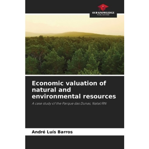 (영문도서) Economic valuation of natural and environmental resources Paperback, Our Knowledge Publishing, English, 9786205924938