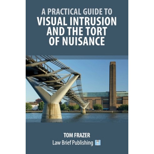 (영문도서) A Practical Guide to Visual Intrusion and the Tort of Nuisance Paperback, Law Brief Publishing, English, 9781916698369