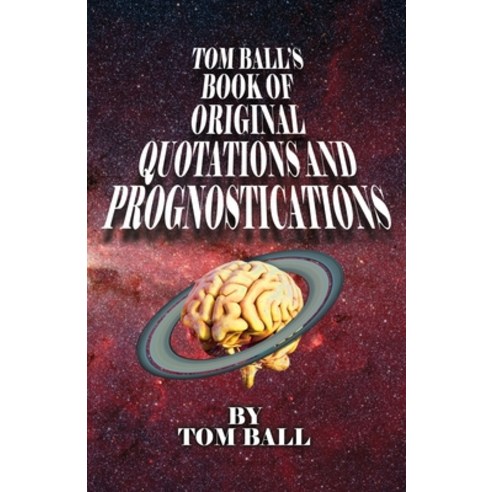 (영문도서) Tom Ball''s Book of Original Quotations and Prognostications Paperback, Left Fork, English, 9781945824494