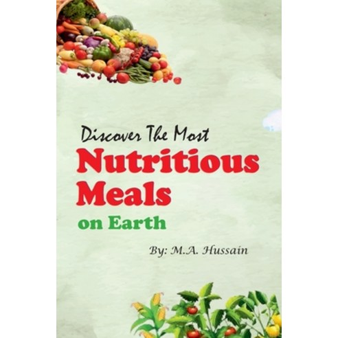 (영문도서) Discover the Most Nutritious Meals on Earth Paperback, Mohammed Ashraf, English, 9785061931722