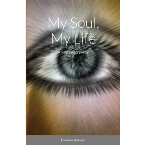 My Soul My Life Paperback, Lulu.com